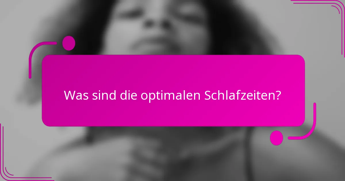 Was sind die optimalen Schlafzeiten?