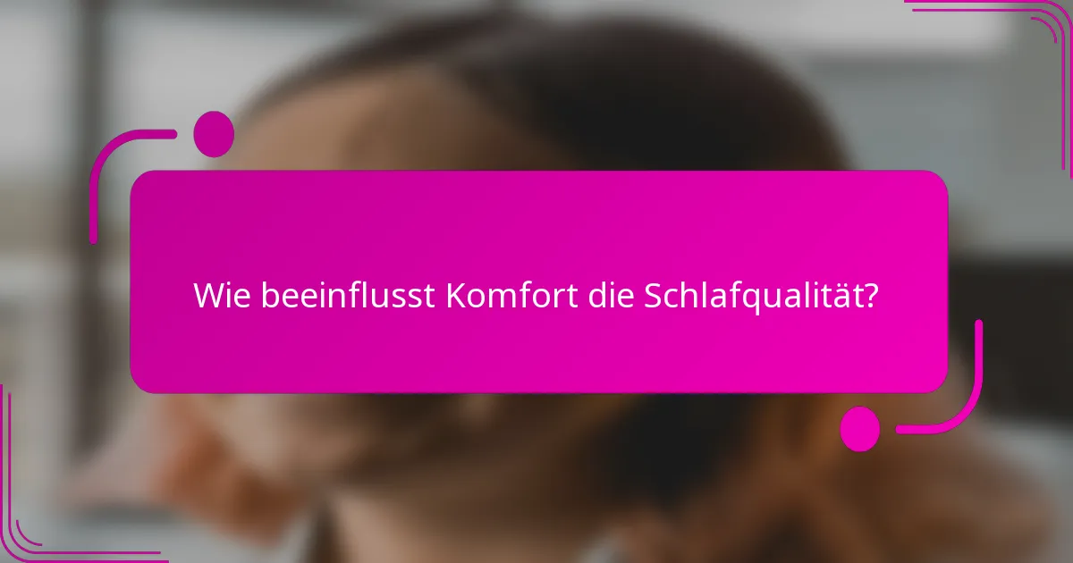 Wie beeinflusst Komfort die Schlafqualität?
